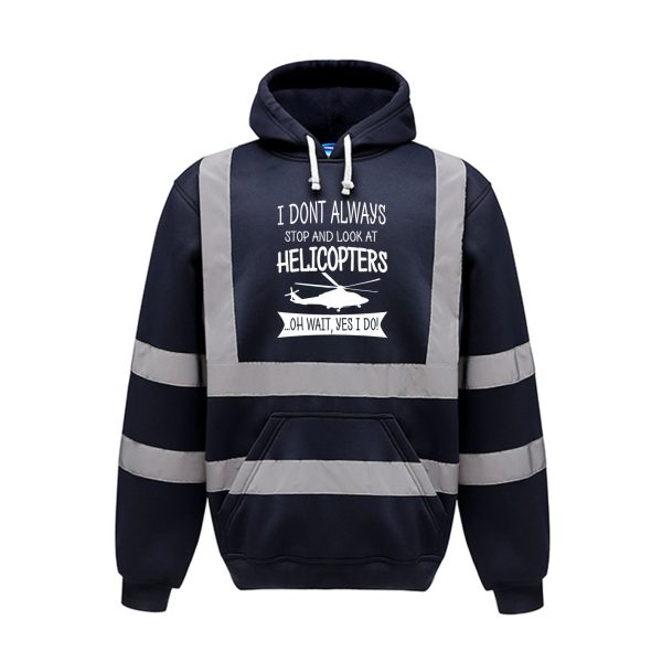 I Don t Always Stop and Look at Helicopters Designed Reflective Hoodies Online now