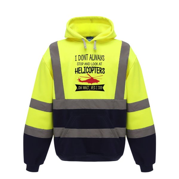 I Don t Always Stop and Look at Helicopters Designed Reflective Hoodies Online now