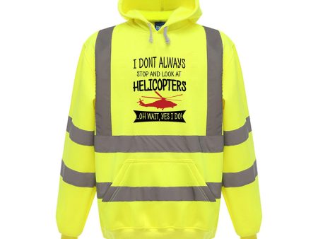 I Don t Always Stop and Look at Helicopters Designed Reflective Hoodies Online now