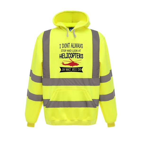 I Don t Always Stop and Look at Helicopters Designed Reflective Hoodies Online now